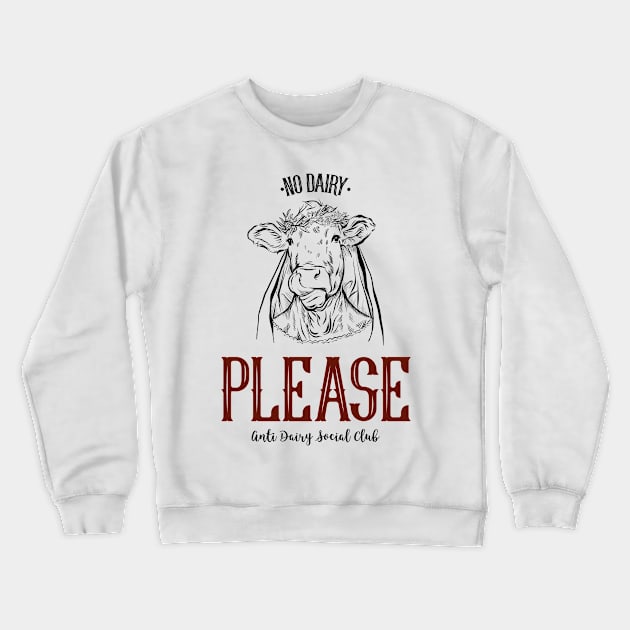 No Dairy Please Crewneck Sweatshirt by VeganShirtly